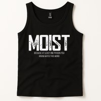 Moist Because At Least One Person You Know Hates This Word Tank Top