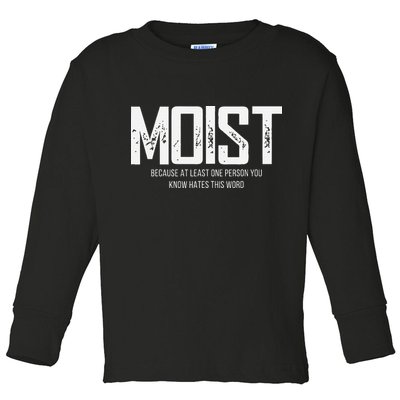 Moist Because At Least One Person You Know Hates This Word Toddler Long Sleeve Shirt