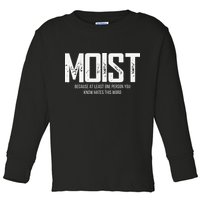 Moist Because At Least One Person You Know Hates This Word Toddler Long Sleeve Shirt