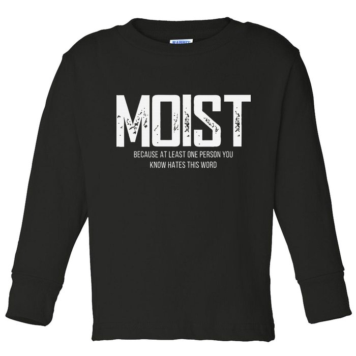 Moist Because At Least One Person You Know Hates This Word Toddler Long Sleeve Shirt