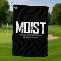 Moist Because At Least One Person You Know Hates This Word Golf Towel