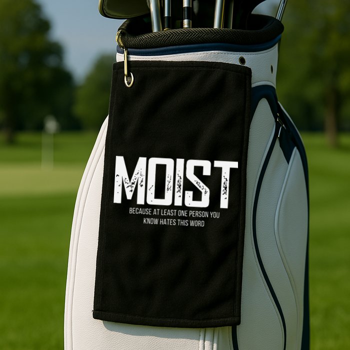 Moist Because At Least One Person You Know Hates This Word Golf Towel