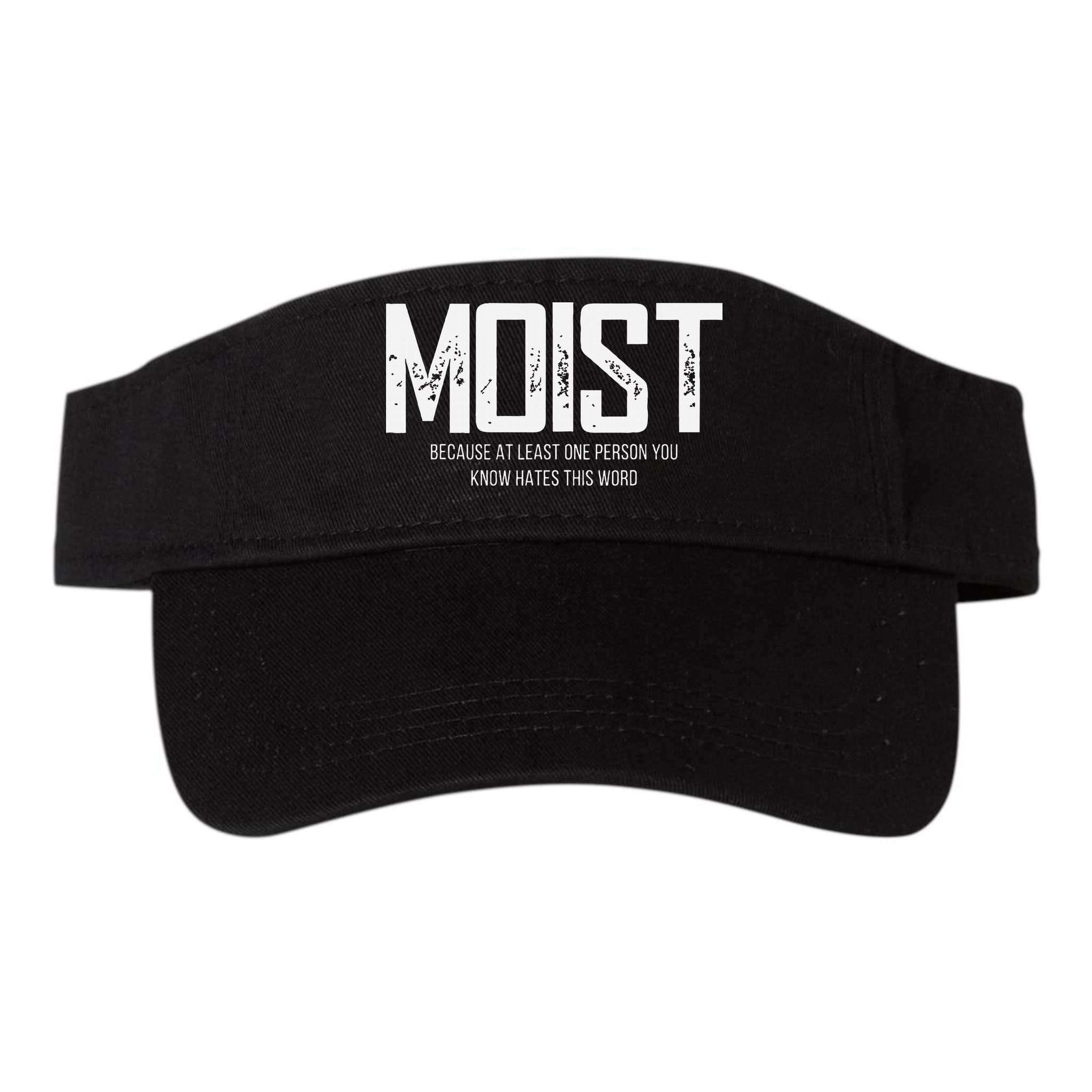 Moist Because At Least One Person You Know Hates This Word Visor