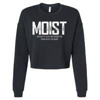 Moist Because At Least One Person You Know Hates This Word Cropped Pullover Crew