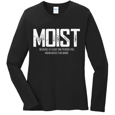 Moist Because At Least One Person You Know Hates This Word Ladies Long Sleeve Shirt