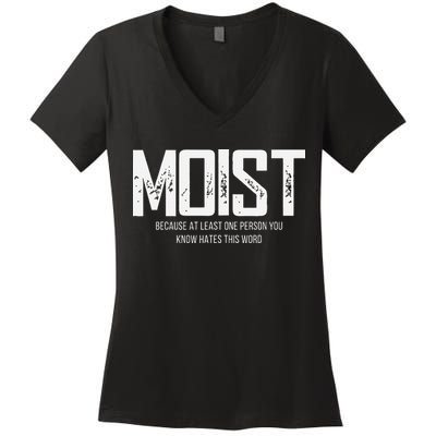 Moist Because At Least One Person You Know Hates This Word Women's V-Neck T-Shirt
