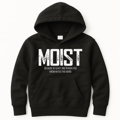 Moist Because At Least One Person You Know Hates This Word Kids Hoodie