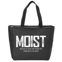 Moist Because At Least One Person You Know Hates This Word Zip Tote Bag
