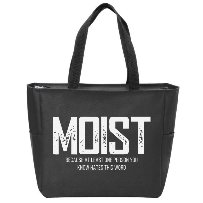 Moist Because At Least One Person You Know Hates This Word Zip Tote Bag