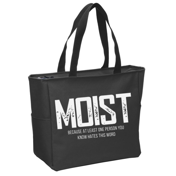 Moist Because At Least One Person You Know Hates This Word Zip Tote Bag