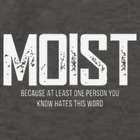 Moist Because At Least One Person You Know Hates This Word Vector Backpack