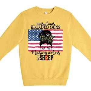 Messy Buns And Loaded Guns Raising Wolves Not Sheep Premium Crewneck Sweatshirt