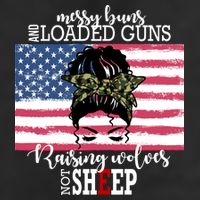 Messy Buns And Loaded Guns Raising Wolves Not Sheep Garment-Dyed Heavyweight T-Shirt