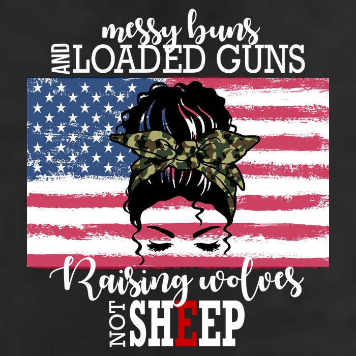 Messy Buns And Loaded Guns Raising Wolves Not Sheep Garment-Dyed Heavyweight T-Shirt