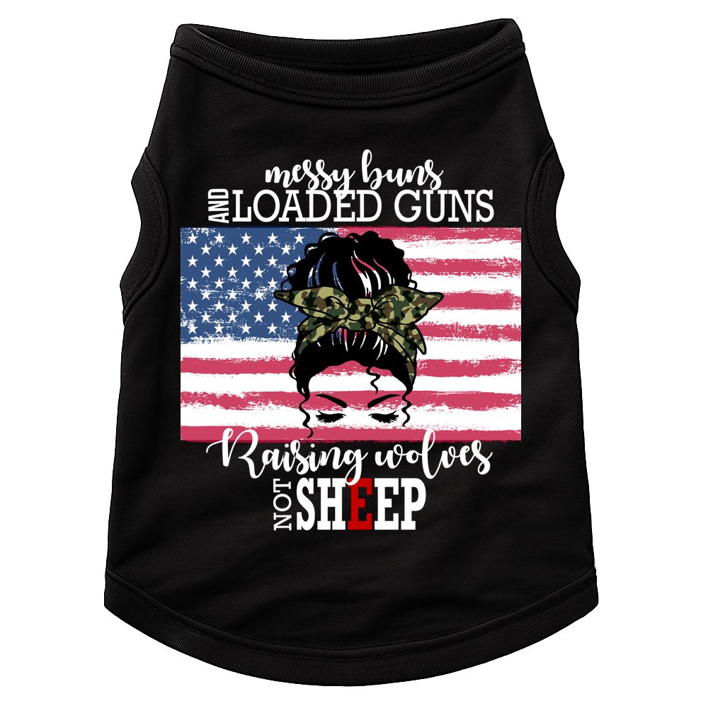 Messy Buns And Loaded Guns Raising Wolves Not Sheep Doggie Tank