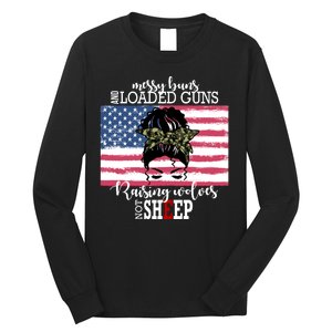 Messy Buns And Loaded Guns Raising Wolves Not Sheep Long Sleeve Shirt