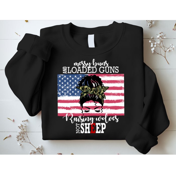 Messy Buns And Loaded Guns Raising Wolves Not Sheep Sweatshirt