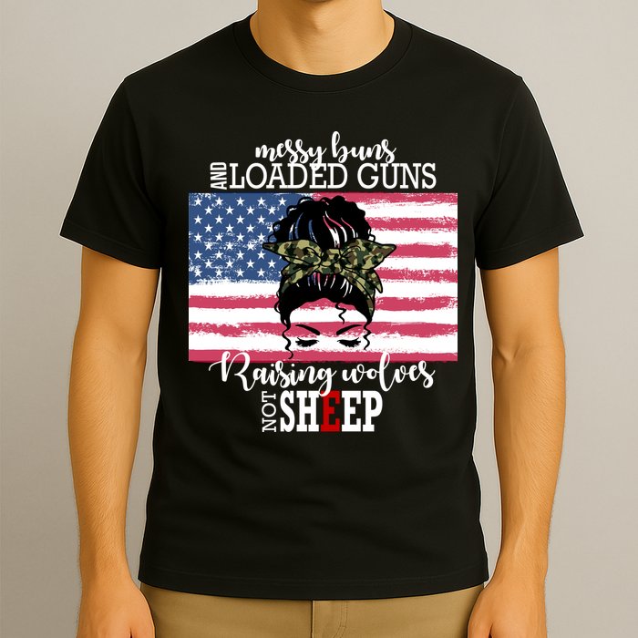 Messy Buns And Loaded Guns Raising Wolves Not Sheep T-Shirt