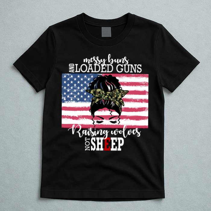 Messy Buns And Loaded Guns Raising Wolves Not Sheep T-Shirt