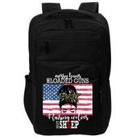 Messy Buns And Loaded Guns Raising Wolves Not Sheep Impact Tech Backpack
