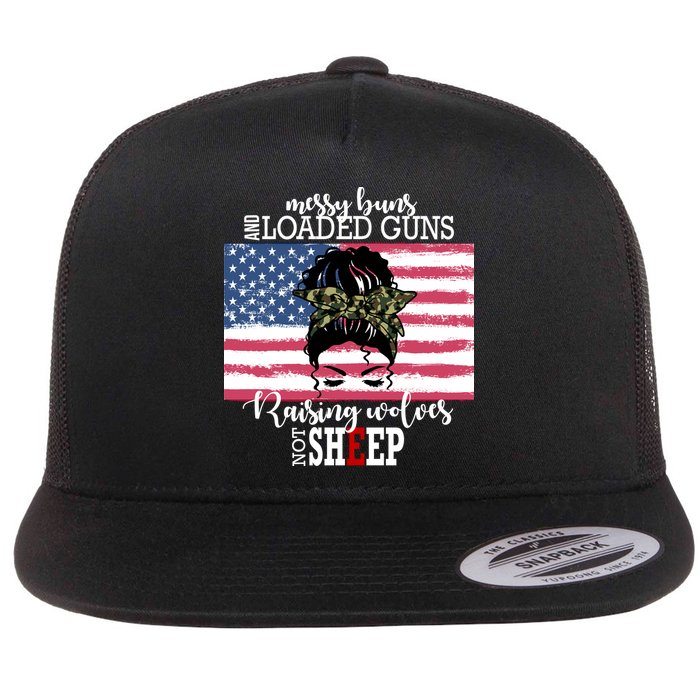 Messy Buns And Loaded Guns Raising Wolves Not Sheep Flat Bill Trucker Hat