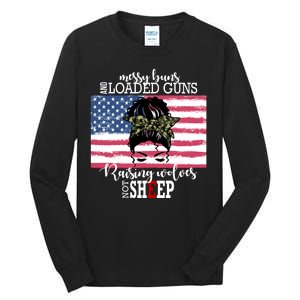 Messy Buns And Loaded Guns Raising Wolves Not Sheep Tall Long Sleeve T-Shirt