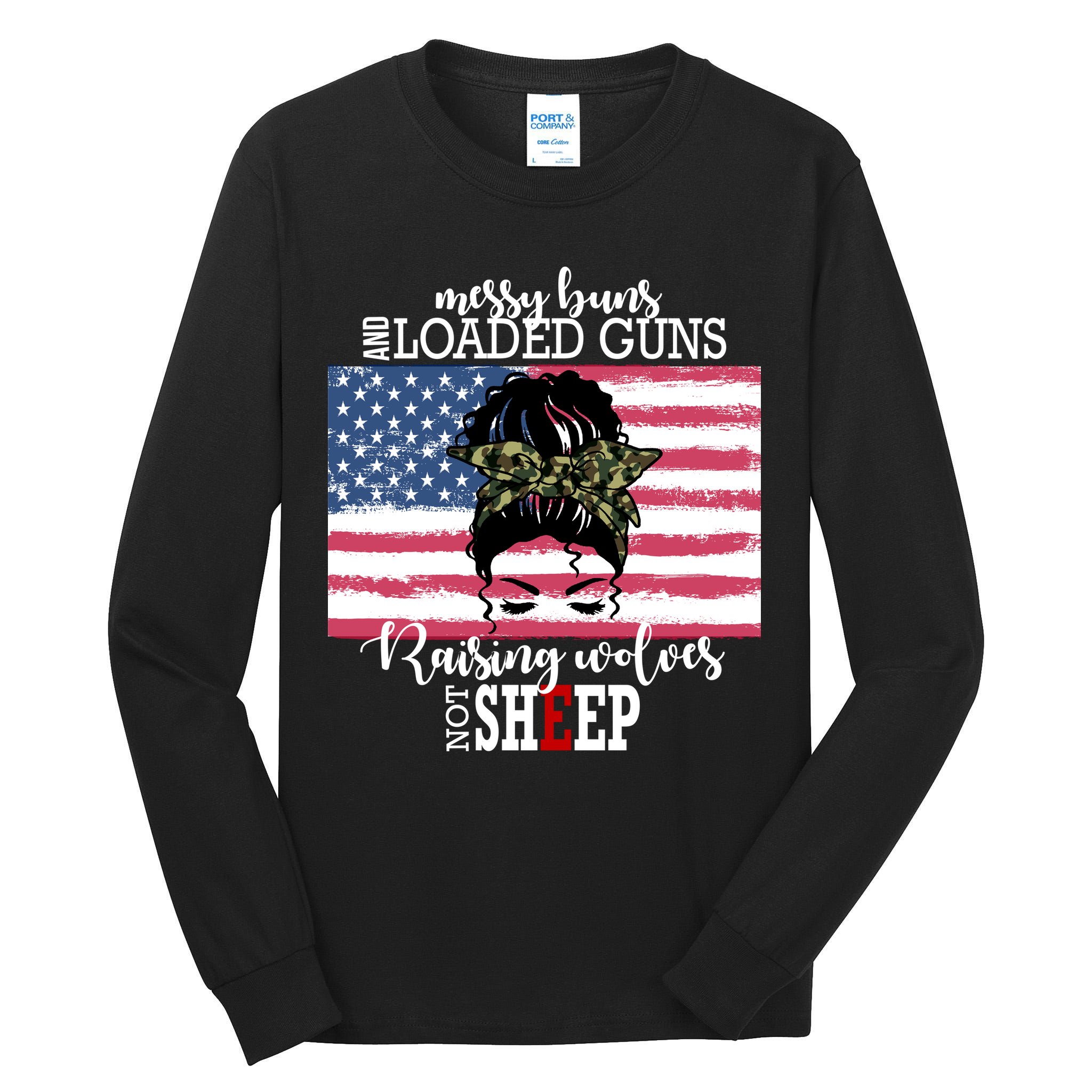 Messy Buns And Loaded Guns Raising Wolves Not Sheep Tall Long Sleeve T-Shirt
