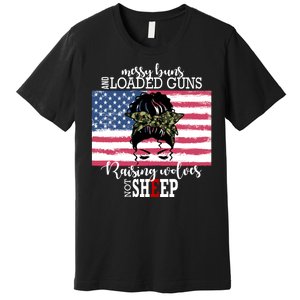 Messy Buns And Loaded Guns Raising Wolves Not Sheep Premium T-Shirt