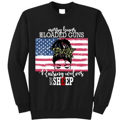 Messy Buns And Loaded Guns Raising Wolves Not Sheep Tall Sweatshirt