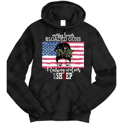 Messy Buns And Loaded Guns Raising Wolves Not Sheep Tie Dye Hoodie