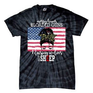 Messy Buns And Loaded Guns Raising Wolves Not Sheep Tie-Dye T-Shirt