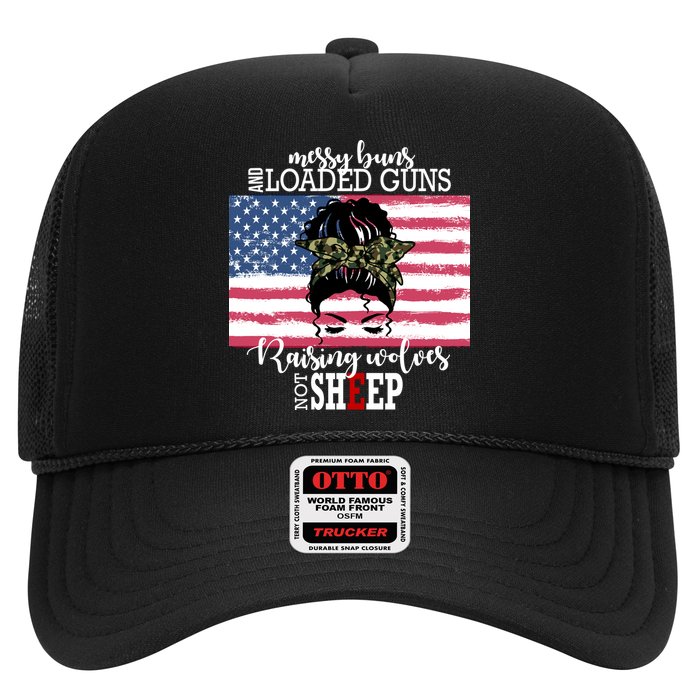 Messy Buns And Loaded Guns Raising Wolves Not Sheep Trucker Hat