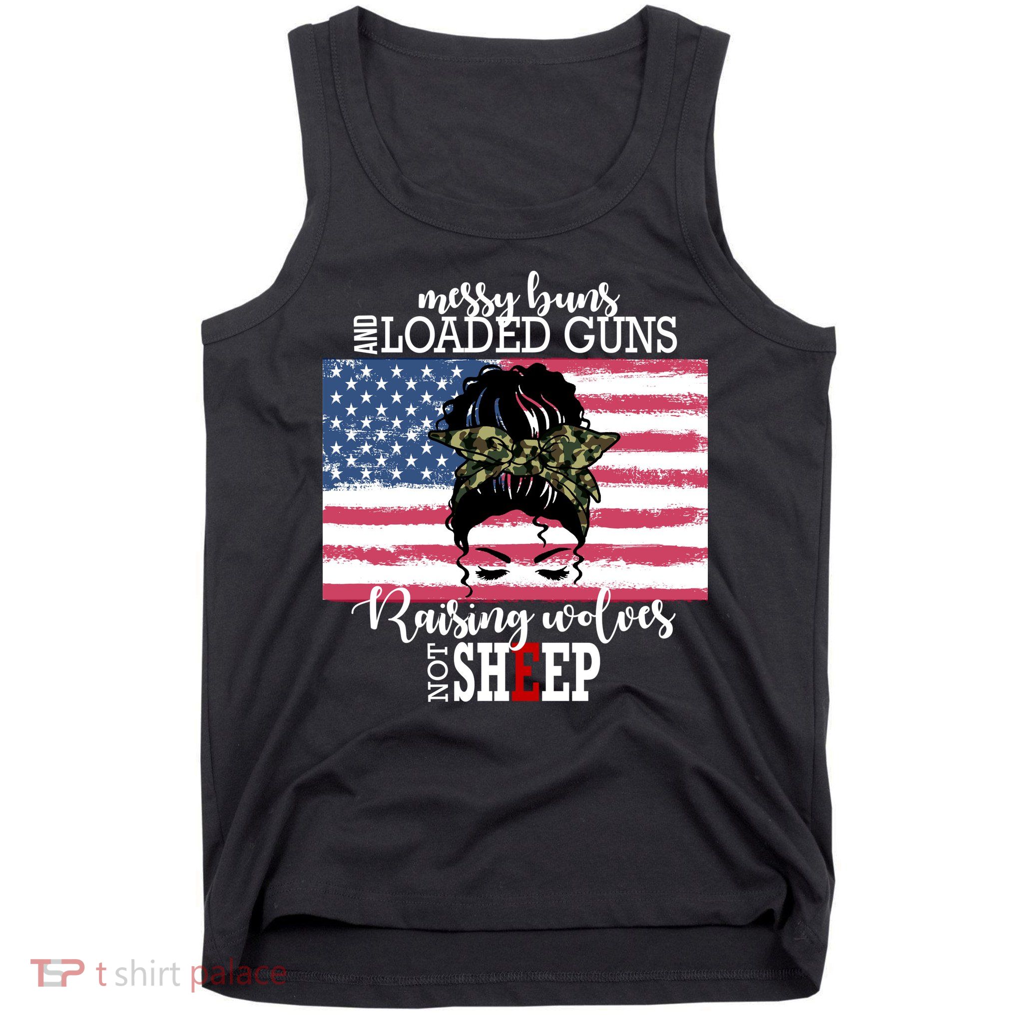 Messy Buns And Loaded Guns Raising Wolves Not Sheep Tank Top