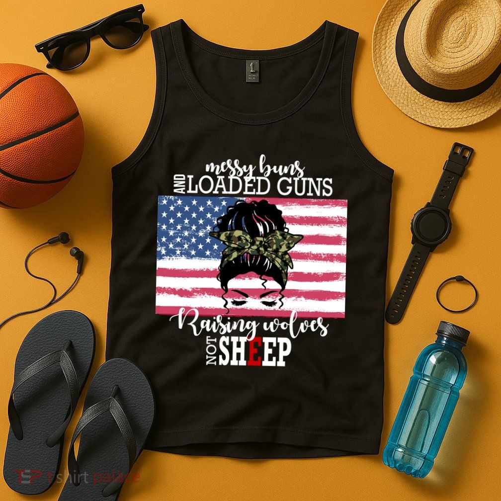 Messy Buns And Loaded Guns Raising Wolves Not Sheep Tank Top