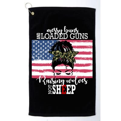 Messy Buns And Loaded Guns Raising Wolves Not Sheep Golf Towel