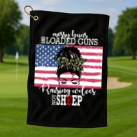 Messy Buns And Loaded Guns Raising Wolves Not Sheep Golf Towel