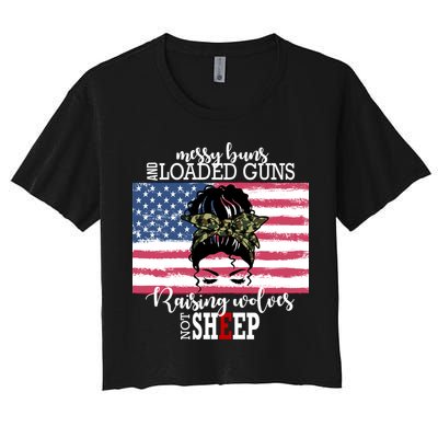 Messy Buns And Loaded Guns Raising Wolves Not Sheep Crop Top