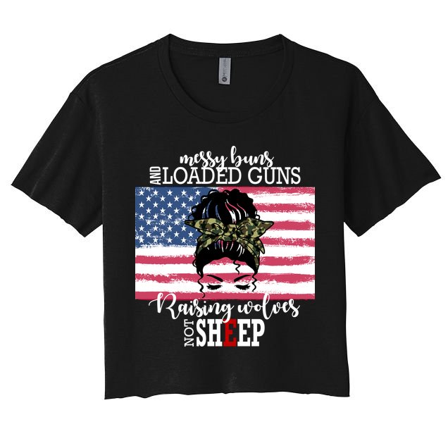 Messy Buns And Loaded Guns Raising Wolves Not Sheep Crop Top