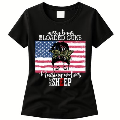Messy Buns And Loaded Guns Raising Wolves Not Sheep Womens T-Shirt