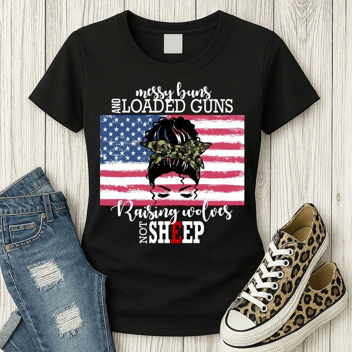 Messy Buns And Loaded Guns Raising Wolves Not Sheep Womens T-Shirt