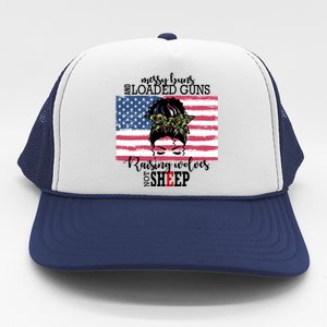 Messy Buns And Loaded Guns Raising Wolves Not Sheep Trucker Hat