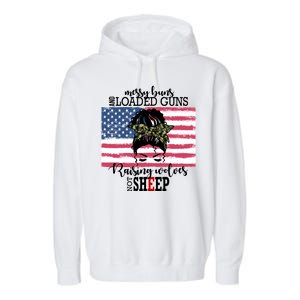 Messy Buns And Loaded Guns Raising Wolves Not Sheep Garment-Dyed Fleece Hoodie