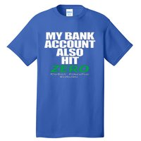 My Bank Account Also Hit Zero Tall T-Shirt