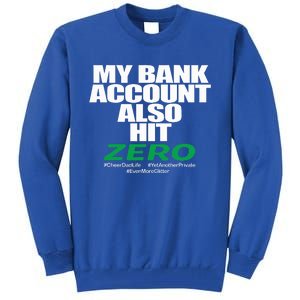 My Bank Account Also Hit Zero Tall Sweatshirt