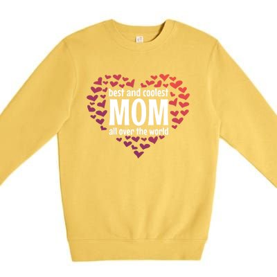 Mother Best And Coolest Mom All Over The World Heart Love Gift Premium Crewneck Sweatshirt