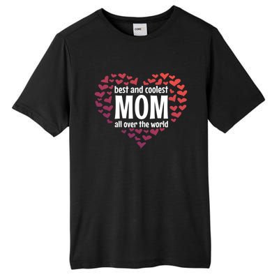 Mother Best And Coolest Mom All Over The World Heart Love Gift Tall Fusion ChromaSoft Performance T-Shirt