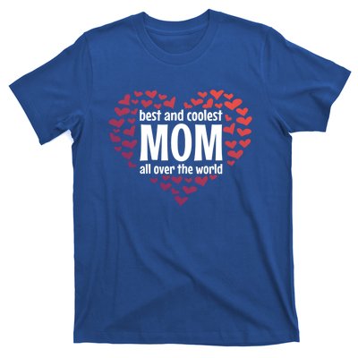 Mother Best And Coolest Mom All Over The World Heart Love Gift T-Shirt