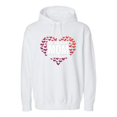 Mother Best And Coolest Mom All Over The World Heart Love Gift Garment-Dyed Fleece Hoodie