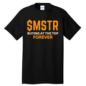 $Mstr Buying At The Top Forever Microstrategy Bitcoin Tall T-Shirt