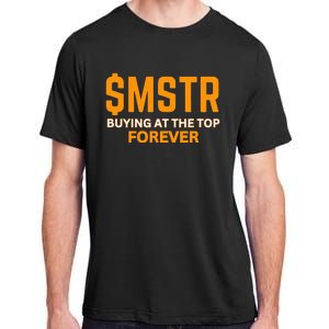 $Mstr Buying At The Top Forever Microstrategy Bitcoin Adult ChromaSoft Performance T-Shirt